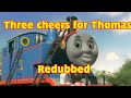 Three Cheers For Thomas Redubbed Final Part