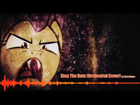 "Stop The Bats" (Shurrikane Orchestral Cover)