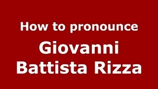 How to pronounce Giovanni Battista Rizza