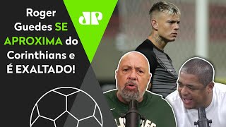 ‘Roger Guedes no Corinthians? Agora sim começa a mudar!’ Veja debate!