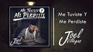 Joel Villegas - Me Tuviste y Me Perdiste (Lyric)