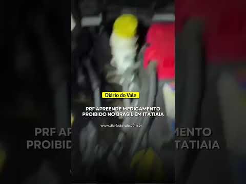 PRF apreende medicamento proibido no Brasil em Itatiaia