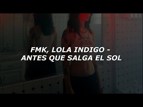 FMK, Lola Indigo - Antes Que Salga el Sol (Letra/Lyrics)