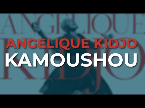 Angelique Kidjo - Kamoushou (Official Audio)