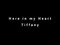 Tiffany - Here in my Heart Lyrics