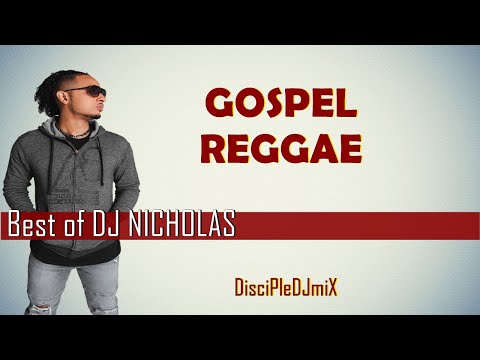 Best of DJ Nicholas DiscipleDJ mix 2021 | Gospel Reggae