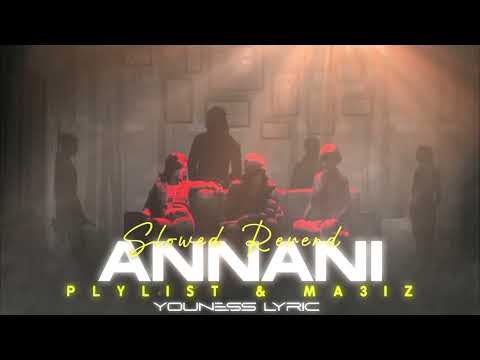 PLYLIST and MA3IZ  - Annani [𝙨 𝙡 𝙤 𝙬 𝙚 𝙙  𝙧 𝙚 𝙫 𝙚 𝙧 𝙙 ]