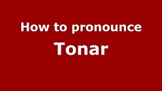 How to pronounce Tonar