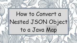 Download the video "How to Convert a Nested JSON Object to a Java Map"