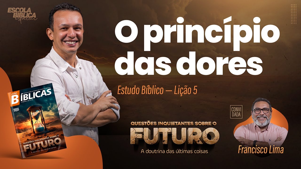 O PRINCÍPIO DAS DORES, QUESTÕES INQUIETANTES SOBRE O FUTURO (NOVAS LIÇÕES BÍBLICAS 2024)