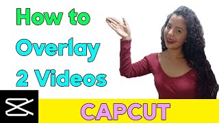 How to OVERLAY 2 Videos on CAPCUT [2023]