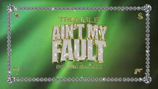 Trouble - Ain&#39;t My Fault Ft. Boosie Badazz (Official Audio)
