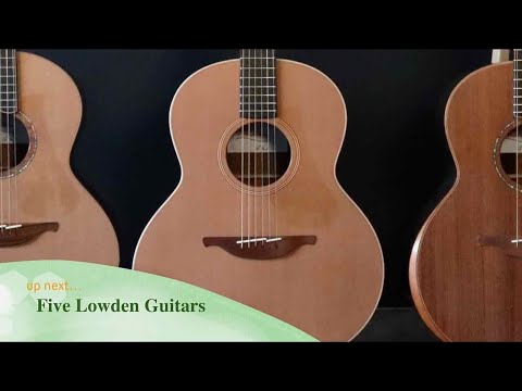 Five Lowden Guitars - A Demonstration