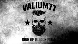 Valium77 – King of Rock'n Roll
