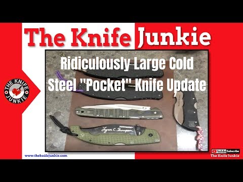 Ridiculously Large Cold Steel "Pocket" Knife Update ~ The Knife Junkie