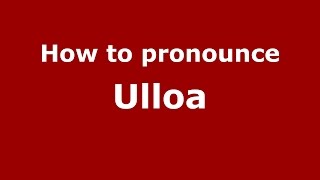 How to pronounce Ulloa