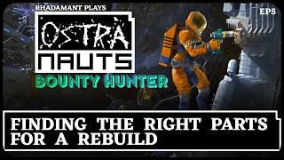 Finding the Right Parts for a Rebuild in Ostranauts - Bounty Hunter 1.0 Release // EP5