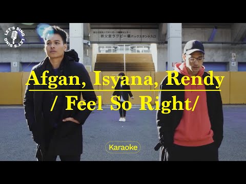 Afgan, Isyana Sarasvati, Rendy Pandugo - Feel So Right | Karaoke | Let's Sing