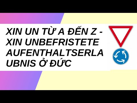 Xin Un từ A đến Z - Xin Unbefristete aufenthaltserlaubnis ở Đức