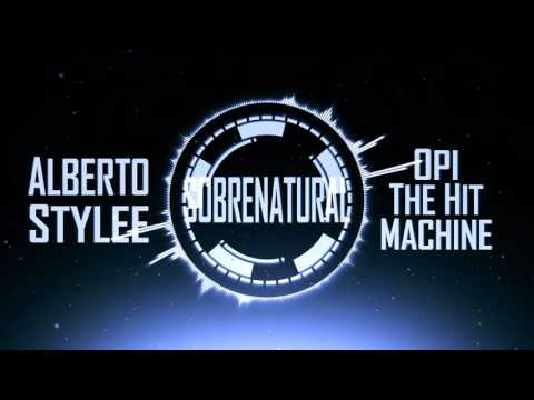 Alberto Stylee Ft.  Opi The Hit Machine - Sobrenatural (YouNeed Music)
