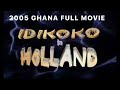 IDIKOKO IN HOLLAND - 2005 GHANA FULL MOVIE