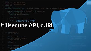 Apprendre le PHP : Chapitre 28, Utiliser une API avec cURL