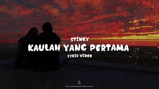 Download lagu Stinky - Kaulah Yang Pertama (Lyric Video) mp3
