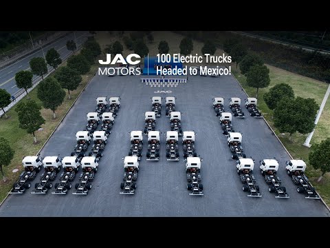 100 JAC  Electric Trucks | From China to Mexico