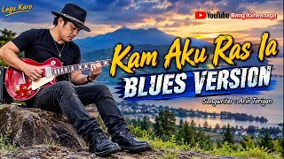 Download lagu Kam Aku Ras Ia BLUES VERSION | Lirik Video | Lagu Karo by Bang Xxheanaga mp3