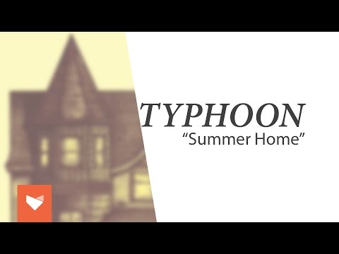 Typhoon - "Summer Home"
