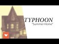 Typhoon - "Summer Home" 