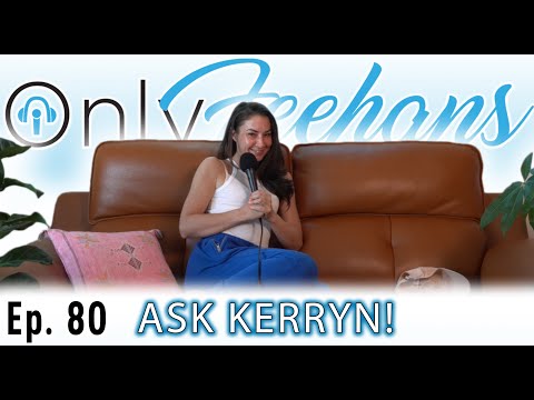 OnlyFeehans Ep. 80 - Ask Kerryn!