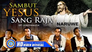 Download lagu Naruwe - Sambut Yesus Sang Raja mp3