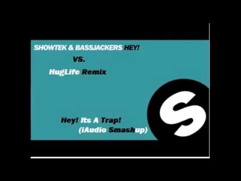 Showtek & Bassjackers Vs Huglife - Hey! Its A Trap! (iAudio Smashup)