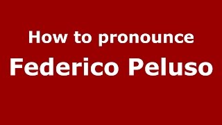 How to pronounce Federico Peluso