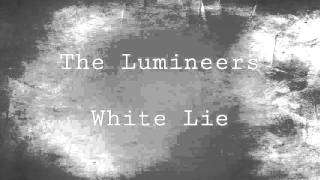 The Lumineers: White Lie (lyrics)