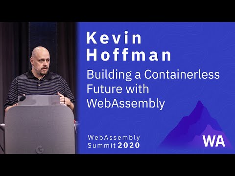Kevin Hoffman — Building a Containerless Future with WebAssembly