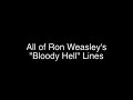 Harry Potter All Ron Weasley Bloody Hell Lines