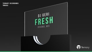 DJ Geri - Fresh // OUT NOW!