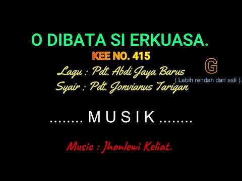 KEE 415 (Karaoke Version). G (lebih rendah). O DIBATA SIERKUASA.