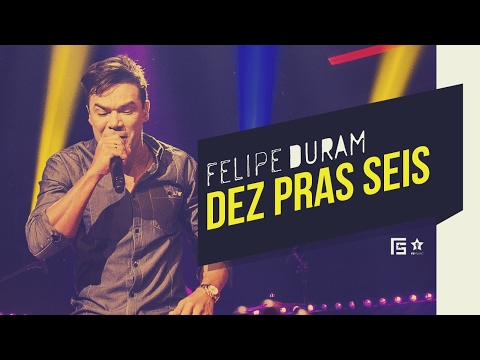 Felipe Duram – Dez Pras Seis | DVD Amor, Segredos e Roupas