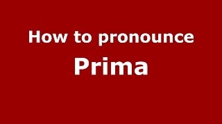 How to pronounce Prima