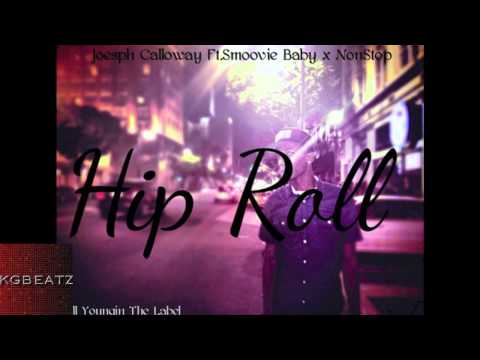 Joseph Calloway ft. Smoovie Baby, Non Stop - Hip Roll [New 2013]