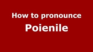How to pronounce Poienile