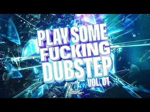 PLAY SOME FUCKING DUBSTEP VOL 1