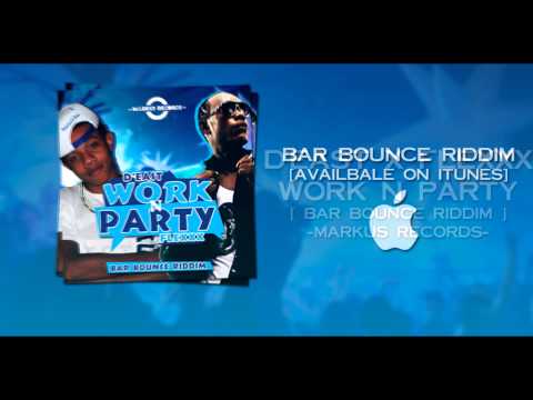 D'EAST X FLEXXX - WORK N PARTY - BAR BOUNCE RIDDIM - MARKUS RECORDS