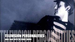 Television Personalities - Mary Anne with the shaky hands