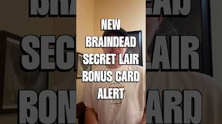 ALL @BrainDeadStudios SECRET LAIR BONUS CARDS HAVE BEEN FOUND!!!How do you like these choices?!
