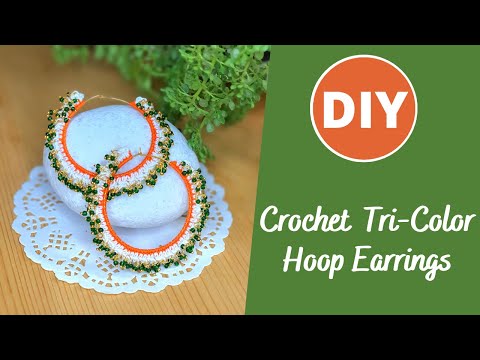 learn to crochet tricolor hoop earrings for independence day outfit