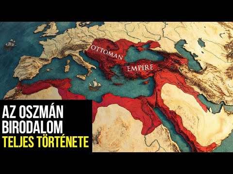 Az Oszmán Birodalom Felemelkedése És Teljes Bukása | 1299–1922 (Minden Rész) 4K-ban